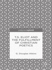 book T.S. Eliot and the Fulfillment of Christian Poetics