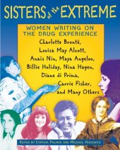 book Sisters of the extreme : women writing on the drug experience