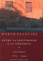 book Entre la legitimidad y la violencia: Colombia, 1875-1994