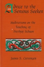 book Advice to the serious seeker : meditations on the teaching of Frithjof Schuon