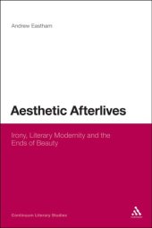 book Aesthetic Afterlives: Irony, Literary Modernity and the Ends of Beauty