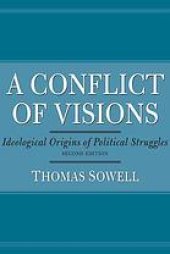 book A conflict of visions : ideological origins of political struggles