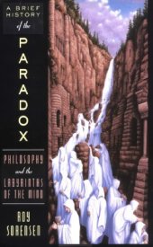 book A Brief History of the Paradox: Philosophy and the Labyrinths of the Mind