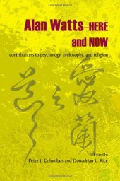 book Alan Watts--Here and Now: Contributions to Psychology, Philosophy, and Religion