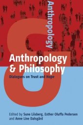 book Anthropology Philosophy : Dialogues on Trust and HopeSune LiisbergEsther Oluffa PedersenAnne Line Dalsgard