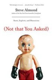 book Not that you asked : rants, exploits, and obsessions