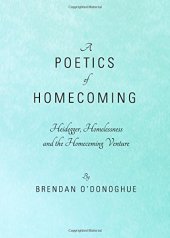 book A Poetics of Homecoming: Heidegger, Homelessness and the Homecoming Venture