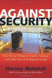 book Against security : how we go wrong at airports, subways, and other sites of ambiguous danger