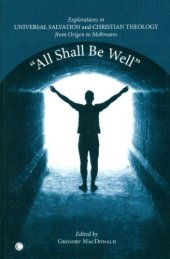 book 'All shall be well' : explorations in Universalism and Christian theology from Origen to Moltmann