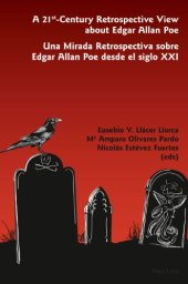 book A 21st-century retrospective view about Edgar Allan Poe : una mirada retrospectiva sobre Edgar Allan Poe desde el siglo XXI