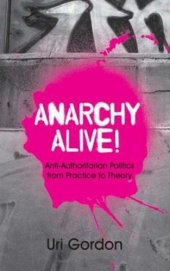 book Anarchy alive! : anti-authoritarian politics from practice to theory