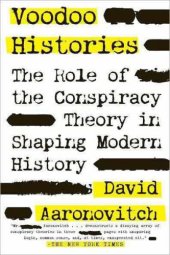 book Voodoo histories : the role of the conspiracy theory in shaping modern history