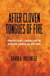 book After Cloven Tongues of Fire : Protestant Liberalism in Modern American History