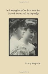 book In looking back one learns to see : Marcel Proust and photography