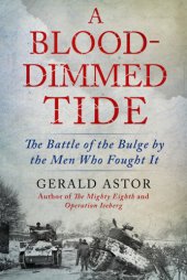 book A blood-dimmed tide : the Battle of the Bulge by the men who fought it