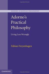 book Adorno's practical philosophy : living less wrongly