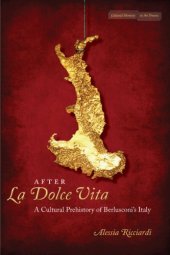 book After la dolce vita : a cultural prehistory of Berlusconi's Italy