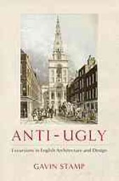 book Anti-ugly : excursions in English architecture and design