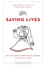 book Saving lives : why the media's portrayal of nursing puts us all at risk