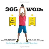 book 365 WODs : burpees, deadlifts, snatches, squats, box jumps, situps, kettlebell swings, double unders, lunges, pushups, pullups, and more daily workouts for home, at the gym, and on the road