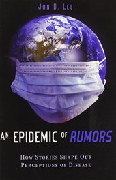 book An epidemic of rumors : how stories shape our perception of disease