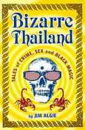 book Bizarre Thailand : tales of crime, sex, and black magic