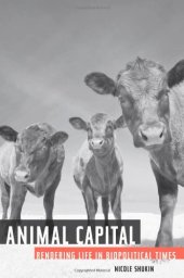 book Animal capital : rendering life in biopolitical times