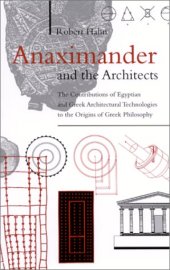 book Anaximander and the architects : the contributions of Egyptian and Greek architectural technologies to the origins of Greek philosophy