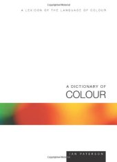 book A dictionary of colour : a lexicon of the language of colour