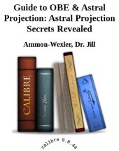 book Guide to OBE & Astral Projection: Astral Projection Secrets Revealed