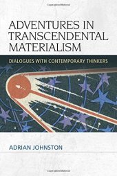 book Adventures in transcendental materialism : dialogues with contemporary thinkers