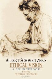 book Albert Schweitzer's ethical vision : a sourcebook