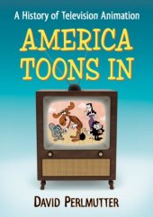 book America toons in : a history of television animation