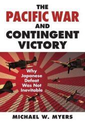 book The Pacific War and contingent victory : why Japanese defeat was not inevitable