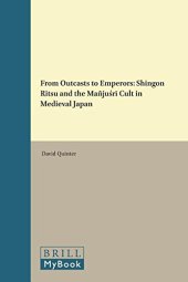 book From outcasts to emperors : Shingon Ritsu and the Mañjuśrī cult in medieval Japan