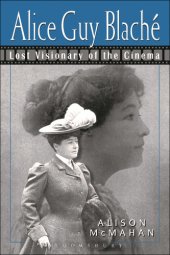 book Alice Guy Blache: Lost Visionary of the Cinema