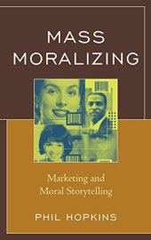 book Mass moralizing : marketing and moral storytelling