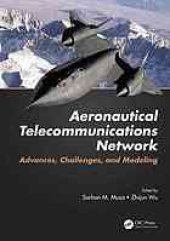 book Aeronautical telecommunications network : advances, challenges, and modeling