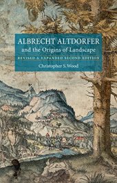 book Albrecht Altdorfer and the Origins of Landscape: Revised and Expanded Second Edition