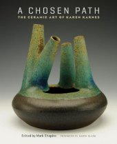 book A chosen path : the ceramic art of Karen Karnes