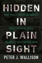 book Hidden in plain sight : what really caused the world's worst financial crisis and why it could happen again