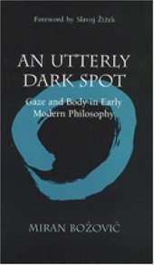 book An utterly dark spot : gaze and body in early modern philosophy