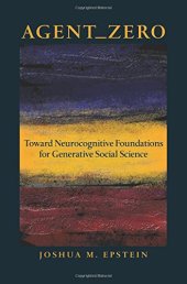 book Agent zero : toward neurocognitive foundations for generative social science