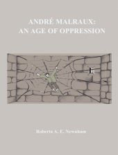 book Andre Malraux: An Age of Oppression