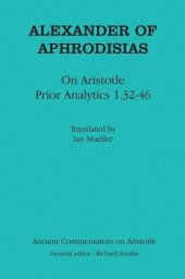 book Alexander of Aphrodisias: On Aristotle "Prior Analytics 1.32-46": On Aristotle "Prior Analytics 1.32-46"