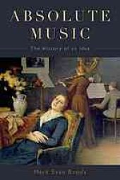 book Absolute music : the history of an idea