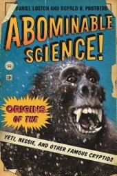 book Abominable science! : origins of the Yeti, Nessie, and other famous cryptids