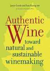 book Authentic wine : toward natural and sustainable winemaking