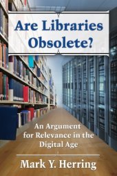 book Are libraries obsolete? : an argument for relevance in the digital age