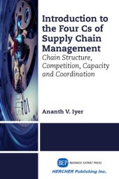 book Introduction to the four Cs of supply chain management : chain structure, competition, capacity and coordination